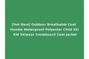 [Hot Item] Outdoor Breathable Coat Hoodie Waterproof Polyester Child Ski Kid Skiwear Snowboard Coat Jacket
