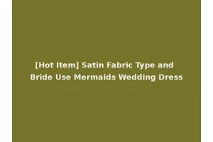 [Hot Item] Satin Fabric Type and Bride Use Mermaids Wedding Dress