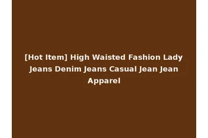 [Hot Item] High Waisted Fashion Lady Jeans Denim Jeans Casual Jean Jean Apparel