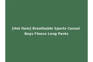 [Hot Item] Breathable Sports Casual Boys Fleece Long Pants