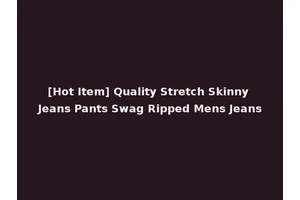 [Hot Item] Quality Stretch Skinny Jeans Pants Swag Ripped Mens Jeans