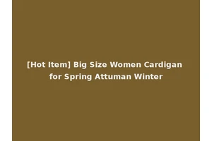 [Hot Item] Big Size Women Cardigan for Spring Attuman Winter