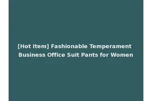 [Hot Item] Fashionable Temperament Business Office Suit Pants for Women