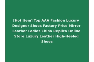 [Hot Item] Top AAA Fashion Luxury Designer Shoes Factory Price Mirror Leather Ladies China Replica Online Store Luxury Leather High-Heeled Shoes