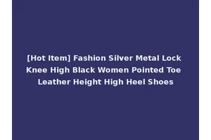 [Hot Item] Fashion Silver Metal Lock Knee High Black Women Pointed Toe Leather Height High Heel Shoes