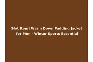 [Hot Item] Warm Down Padding Jacket for Men - Winter Sports Essential