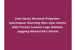 [Hot Item] Workout Polyester Sportswear Running Men Gym Shorts with Pocket Custom Logo Athletic Jogging Men's Shorts