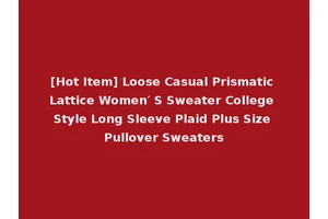 [Hot Item] Loose Casual Prismatic Lattice Women′ S Sweater College Style Long Sleeve Plaid Plus Size Pullover Sweaters