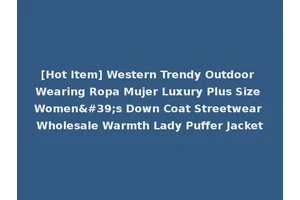 [Hot Item] Western Trendy Outdoor Wearing Ropa Mujer Luxury Plus Size Women's Down Coat Streetwear Wholesale Warmth Lady Puffer Jacket