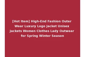 [Hot Item] High-End Fashion Outer Wear Luxury Logo Jacket Unisex Jackets Women Clothes Lady Outwear for Spring Winter Season