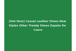 [Hot Item] Casual Leather Shoes New Styles Other Trendy Shoes Zapato De Cuero