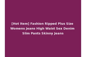[Hot Item] Fashion Ripped Plus Size Womens Jeans High Waist Sex Denim Slim Pants Skinny Jeans