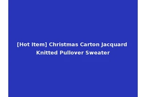 [Hot Item] Christmas Carton Jacquard Knitted Pullover Sweater