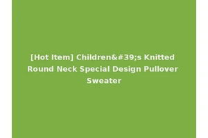 [Hot Item] Children's Knitted Round Neck Special Design Pullover Sweater