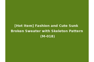 [Hot Item] Fashion and Cute Sunk Broken Sweater with Skeleton Pattern (M-018)