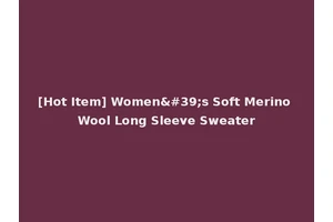 [Hot Item] Women's Soft Merino Wool Long Sleeve Sweater