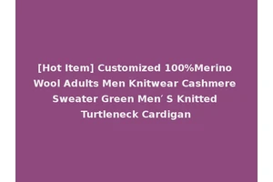 [Hot Item] Customized 100%Merino Wool Adults Men Knitwear Cashmere Sweater Green Men′ S Knitted Turtleneck Cardigan