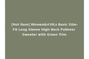 [Hot Item] Women's Basic Silm-Fit Long Sleeve High Neck Pullover Sweater with Green Trim