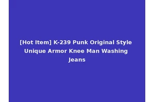 [Hot Item] K-239 Punk Original Style Unique Armor Knee Man Washing Jeans