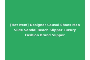 [Hot Item] Designer Causal Shoes Men Slide Sandal Beach Slipper Luxury Fashion Brand Slipper