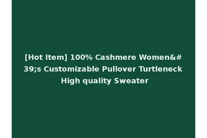 [Hot Item] 100% Cashmere Women's Customizable Pullover Turtleneck High quality Sweater