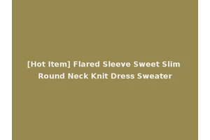 [Hot Item] Flared Sleeve Sweet Slim Round Neck Knit Dress Sweater