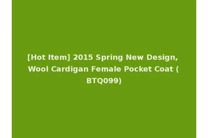 [Hot Item] 2015 Spring New Design, Wool Cardigan Female Pocket Coat (BTQ099)