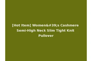 [Hot Item] Women's Cashmere Semi-High Neck Slim Tight Knit Pullover