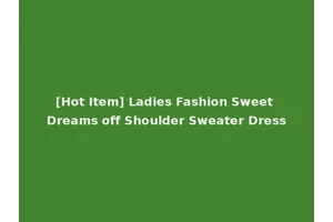 [Hot Item] Ladies Fashion Sweet Dreams off Shoulder Sweater Dress