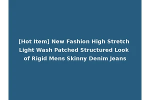 [Hot Item] New Fashion High Stretch Light Wash Patched Structured Look of Rigid Mens Skinny Denim Jeans