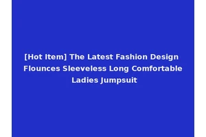 [Hot Item] The Latest Fashion Design Flounces Sleeveless Long Comfortable Ladies Jumpsuit