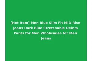 [Hot Item] Men Blue Slim Fit MID Rise Jeans Dark Blue Stretchable Deinm Pants for Men Wholesales for Men Jeans
