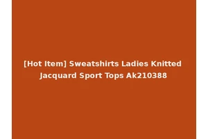 [Hot Item] Sweatshirts Ladies Knitted Jacquard Sport Tops Ak210388