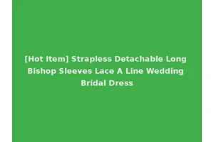 [Hot Item] Strapless Detachable Long Bishop Sleeves Lace A Line Wedding Bridal Dress