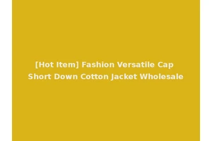 [Hot Item] Fashion Versatile Cap Short Down Cotton Jacket Wholesale