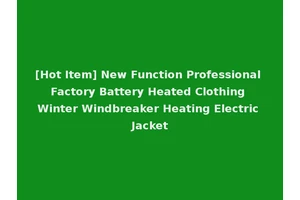 [Hot Item] New Function Professional Factory Battery Heated Clothing Winter Windbreaker Heating Electric Jacket