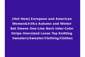 [Hot Item] European and American Women's Autumn and Winter Bat Sleeve One-Line Neck Inter-Color Stripe Oversized Loose Top Knitting Sweaters/Sweater/Clothing/Clothes