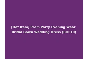 [Hot Item] Prom Party Evening Wear Bridal Gown Wedding Dress (BH010)