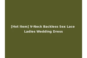 [Hot Item] V-Neck Backless Sex Lace Ladies Wedding Dress