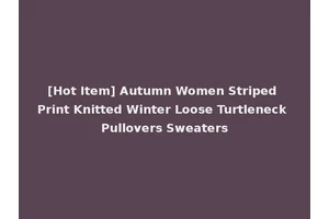 [Hot Item] Autumn Women Striped Print Knitted Winter Loose Turtleneck Pullovers Sweaters