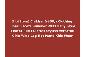 [Hot Item] Children's Clothing Floral Shorts Summer 2022 Baby Style Flower Bud Culottes Stylish Versatile Girls Wide Leg Hot Pants Kids Wear