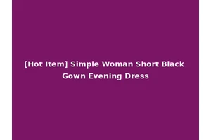[Hot Item] Simple Woman Short Black Gown Evening Dress