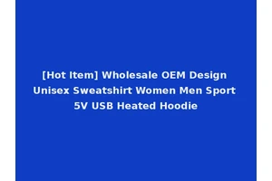 [Hot Item] Wholesale OEM Design Unisex Sweatshirt Women Men Sport 5V USB Heated Hoodie