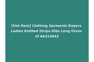 [Hot Item] Clothing Garments Buyers Ladies Knitted Strips Ribs Long Dress of Ak210642