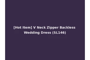 [Hot Item] V Neck Zipper Backless Wedding Dress (SL146)