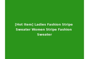 [Hot Item] Ladies Fashion Stripe Sweater Women Stripe Fashion Sweater