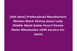 [Hot Item] Professional Manufacture Women Black Skinny Jeans Lady Middle Waist Ankle Pencil Denim Pants Wholesales ODM Service for Jeans