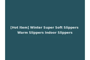 [Hot Item] Winter Super Soft Slippers Warm Slippers Indoor Slippers