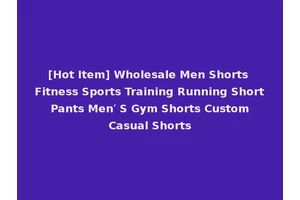 [Hot Item] Wholesale Men Shorts Fitness Sports Training Running Short Pants Men′ S Gym Shorts Custom Casual Shorts
