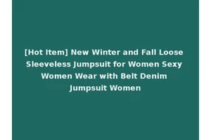 [Hot Item] New Winter and Fall Loose Sleeveless Jumpsuit for Women Sexy Women Wear with Belt Denim Jumpsuit Women